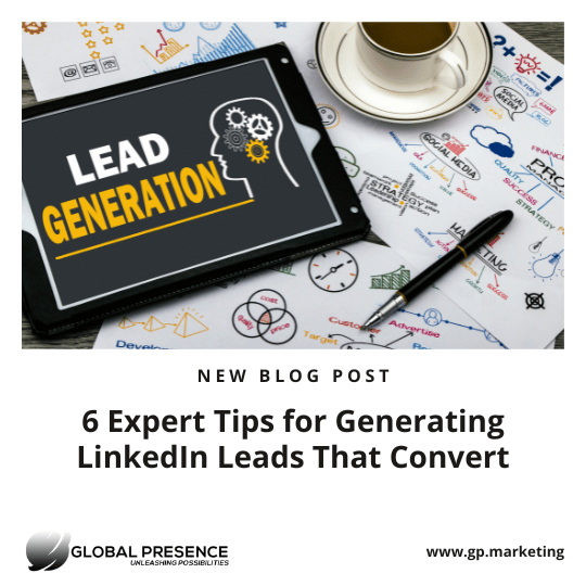 6 Expert Tips for Generating LinkedIn Leads That Convert